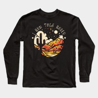 I Run This Rodeo Mountains Deserts Long Sleeve T-Shirt
